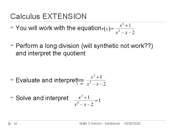 Calculus EXTENSION You will work with the equation Perform a long division (will synthetic