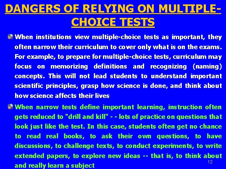 DANGERS OF RELYING ON MULTIPLECHOICE TESTS When institutions view multiple-choice tests as important, they