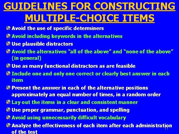 GUIDELINES FOR CONSTRUCTING MULTIPLE-CHOICE ITEMS Avoid the use of specific determiners Avoid including keywords