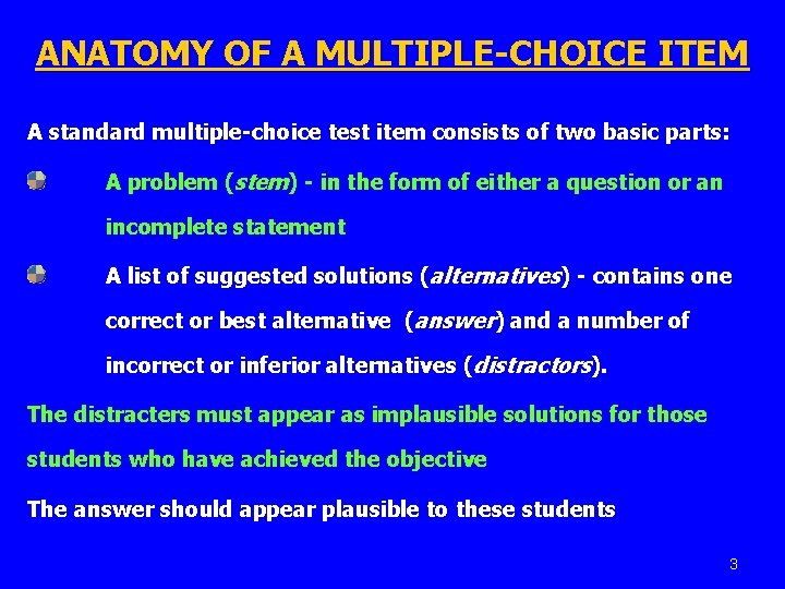 ANATOMY OF A MULTIPLE-CHOICE ITEM A standard multiple-choice test item consists of two basic