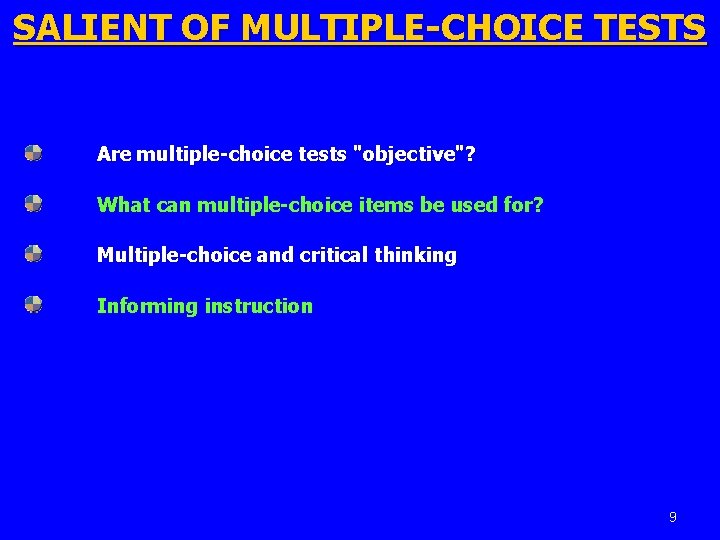 SALIENT OF MULTIPLE-CHOICE TESTS Are multiple-choice tests "objective"? What can multiple-choice items be used