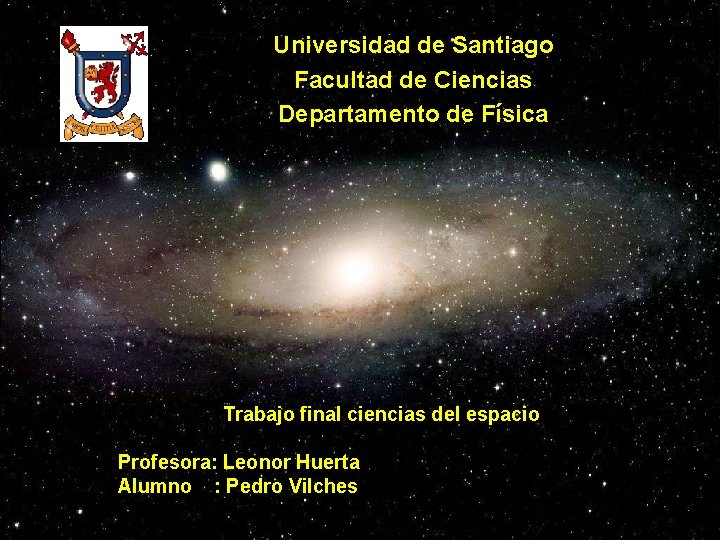 Universidad de Santiago Facultad de Ciencias Departamento de Física Trabajo final ciencias del espacio