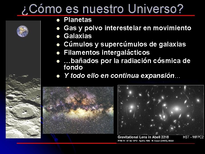 ¿Cómo es nuestro Universo? l l l l Planetas Gas y polvo interestelar en