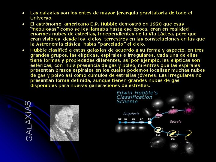 l l GALAX IAS l Las galaxias son los entes de mayor jerarquía gravitatoria