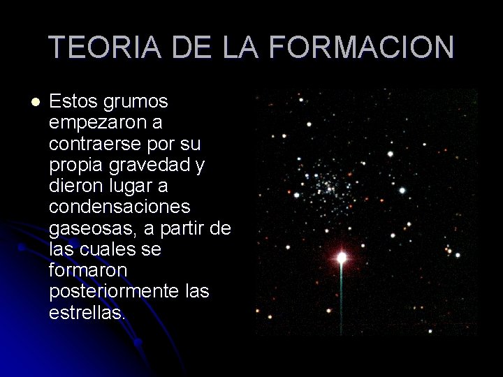 TEORIA DE LA FORMACION l Estos grumos empezaron a contraerse por su propia gravedad