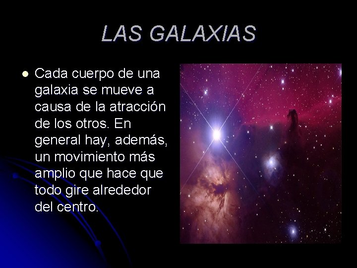 LAS GALAXIAS l Cada cuerpo de una galaxia se mueve a causa de la
