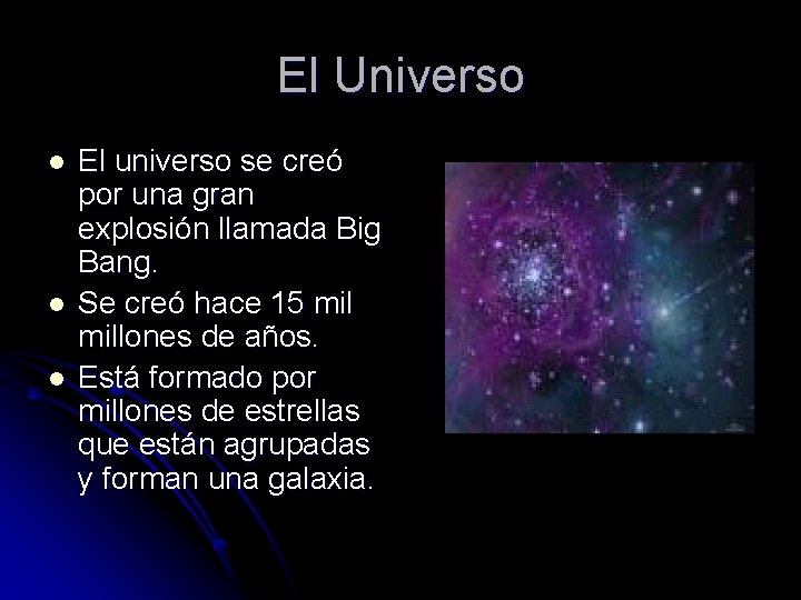 El Universo l l l El universo se creó por una gran explosión llamada