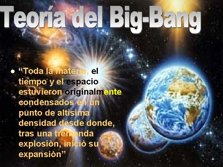 l “Toda la materia, el tiempo y el espacio estuvieron originalmente condensados en un