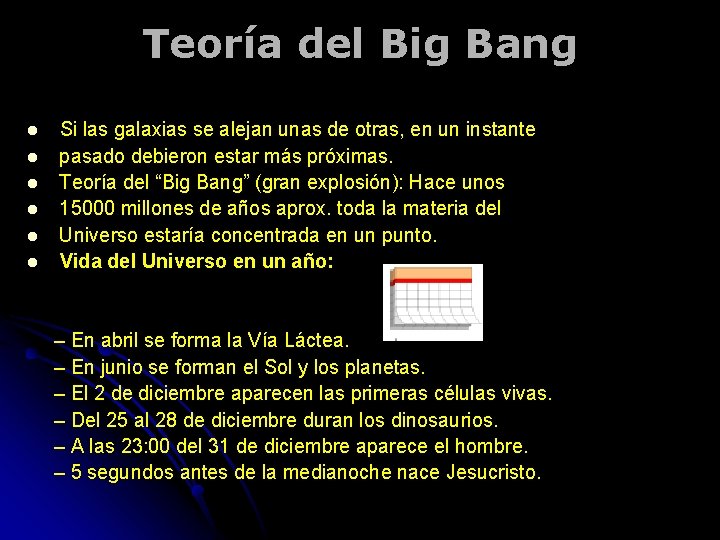 Teoría del Big Bang l l l Si las galaxias se alejan unas de