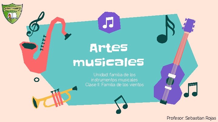 Artes musicales Unidad: familia de los instrumentos musicales Clase II: Familia de los vientos