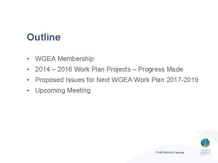 Outline • WGEA Membership • 2014 – 2016 Work Plan Projects – Progress Made