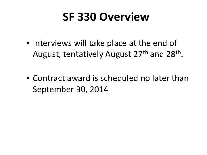 SF 330 Overview • Interviews will take place at the end of August, tentatively
