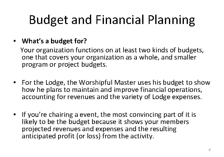 Budget and Financial Planning • What’s a budget for? Your organization functions on at