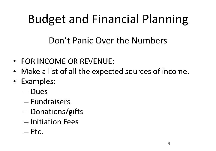 Budget and Financial Planning Don’t Panic Over the Numbers • FOR INCOME OR REVENUE: