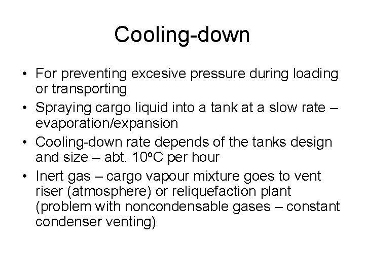 Cooling-down • For preventing excesive pressure during loading or transporting • Spraying cargo liquid