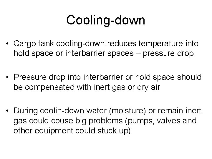 Cooling-down • Cargo tank cooling-down reduces temperature into hold space or interbarrier spaces –