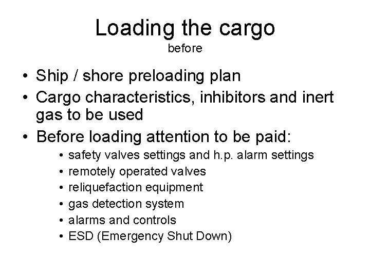 Loading the cargo before • Ship / shore preloading plan • Cargo characteristics, inhibitors