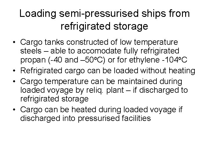 Loading semi-pressurised ships from refrigirated storage • Cargo tanks constructed of low temperature steels