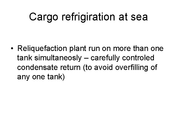 Cargo refrigiration at sea • Reliquefaction plant run on more than one tank simultaneosly