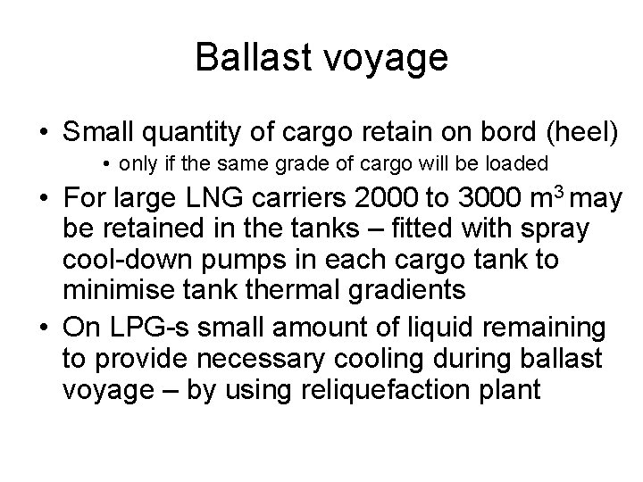 Ballast voyage • Small quantity of cargo retain on bord (heel) • only if