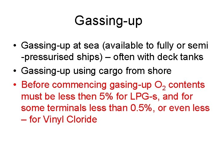 Gassing-up • Gassing-up at sea (available to fully or semi -pressurised ships) – often