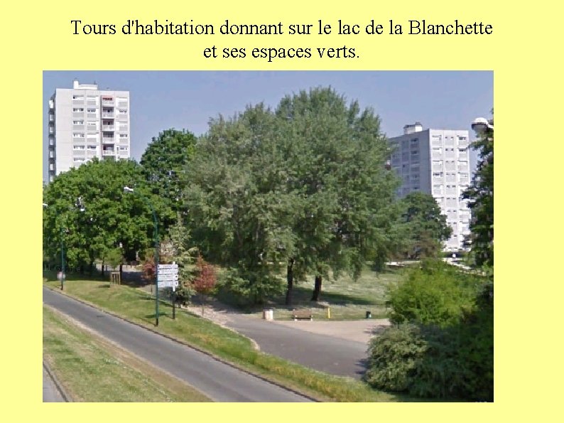 Tours d'habitation donnant sur le lac de la Blanchette et ses espaces verts. 