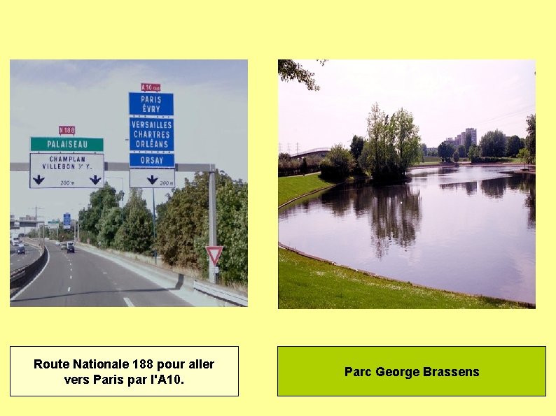 Route Nationale 188 pour aller vers Paris par l'A 10. Parc George Brassens 
