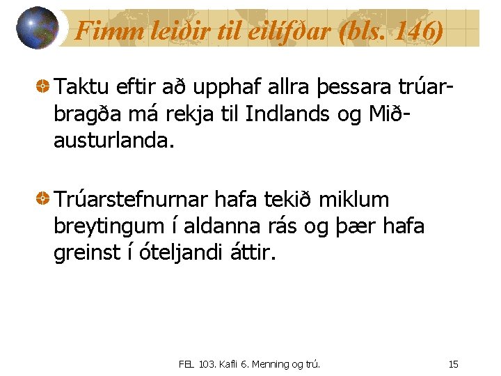 Fimm leiðir til eilífðar (bls. 146) Taktu eftir að upphaf allra þessara trúarbragða má