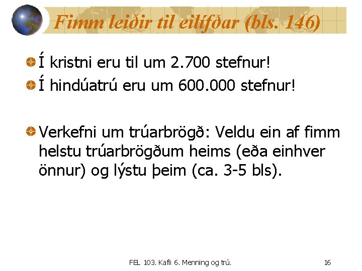 Fimm leiðir til eilífðar (bls. 146) Í kristni eru til um 2. 700 stefnur!