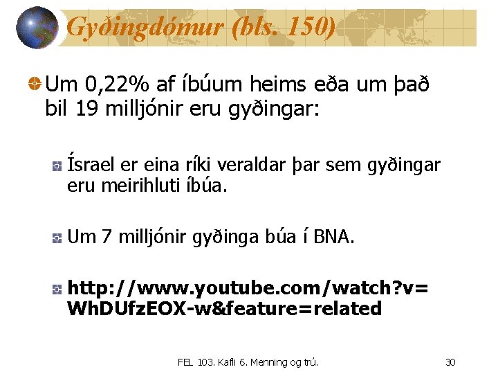 Gyðingdómur (bls. 150) Um 0, 22% af íbúum heims eða um það bil 19