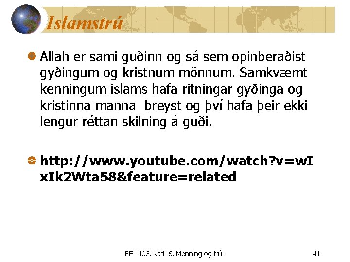 Islamstrú Allah er sami guðinn og sá sem opinberaðist gyðingum og kristnum mönnum. Samkvæmt