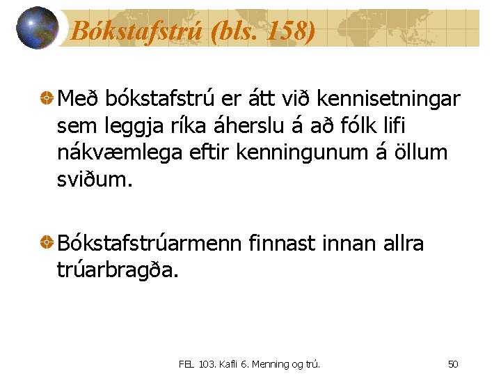 Bókstafstrú (bls. 158) Með bókstafstrú er átt við kennisetningar sem leggja ríka áherslu á