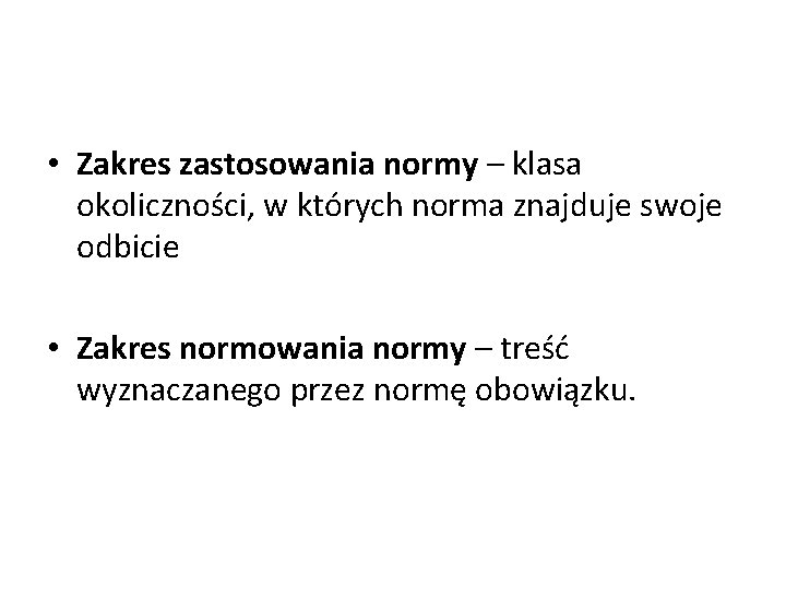  • Zakres zastosowania normy – klasa okoliczności, w których norma znajduje swoje odbicie