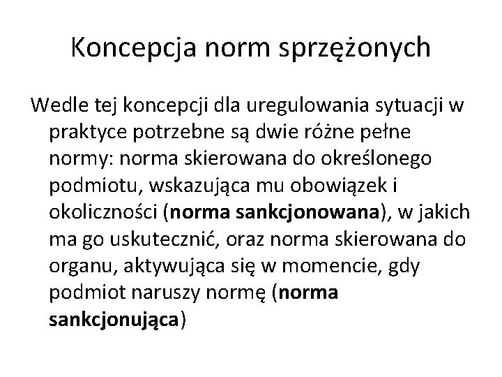 Koncepcja norm sprzężonych Wedle tej koncepcji dla uregulowania sytuacji w praktyce potrzebne są dwie