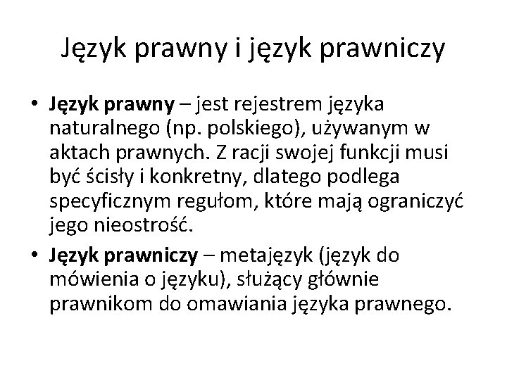 Język prawny i język prawniczy • Język prawny – jest rejestrem języka naturalnego (np.