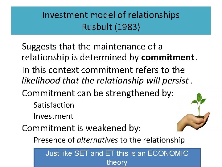 Investment model of relationships Rusbult (1983) • Suggests that the maintenance of a relationship