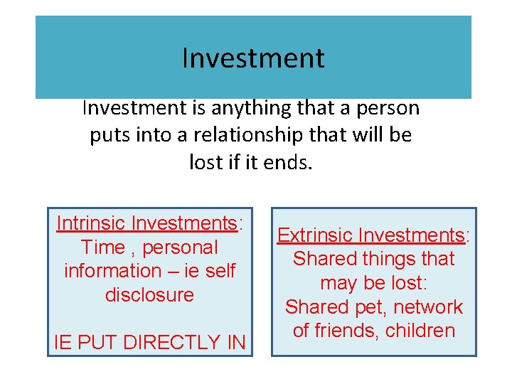 Investment is anything that a person puts into a relationship that will be lost