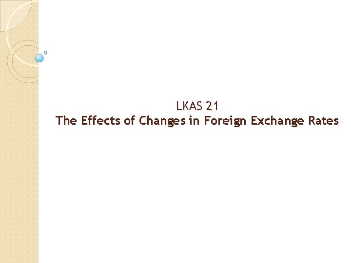 LKAS 21 The Effects of Changes in Foreign Exchange Rates 