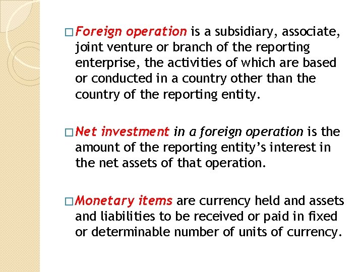 � Foreign operation is a subsidiary, associate, joint venture or branch of the reporting