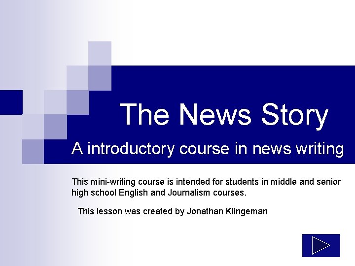 The News Story A introductory course in news writing This mini-writing course is intended