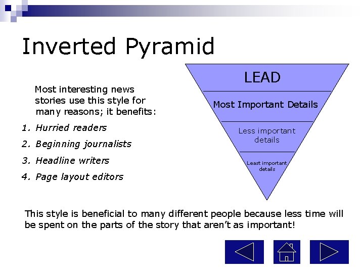 Inverted Pyramid Most interesting news stories use this style for many reasons; it benefits: