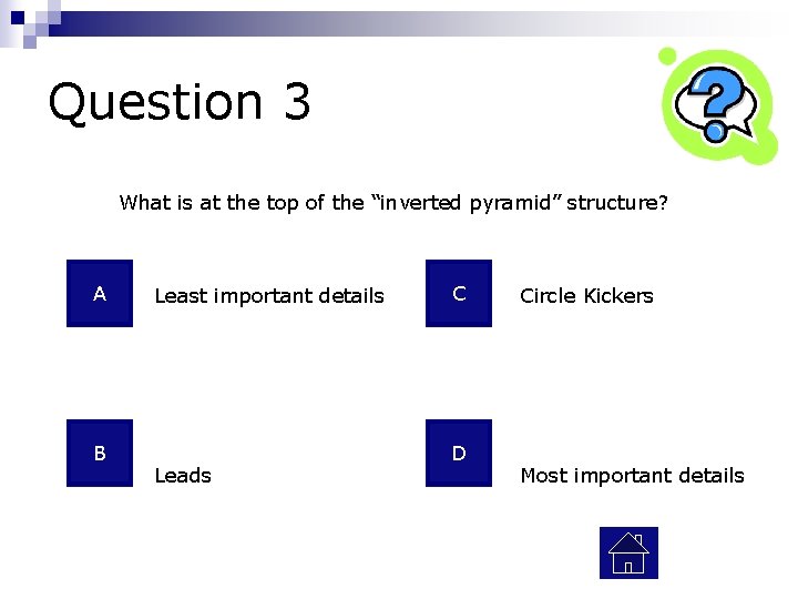 Question 3 What is at the top of the “inverted pyramid” structure? A B