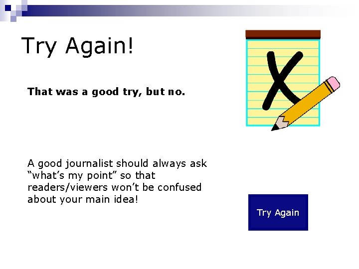 Try Again! That was a good try, but no. A good journalist should always