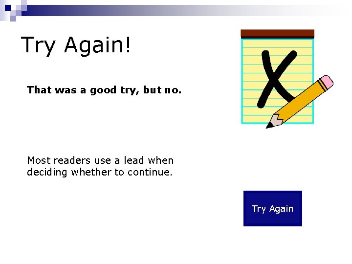 Try Again! That was a good try, but no. Most readers use a lead