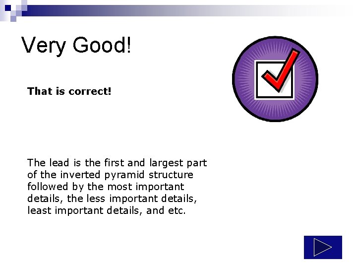 Very Good! That is correct! The lead is the first and largest part of