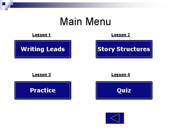 Main Menu Lesson 1 Writing Leads Lesson 3 Practice Lesson 2 Story Structures Lesson