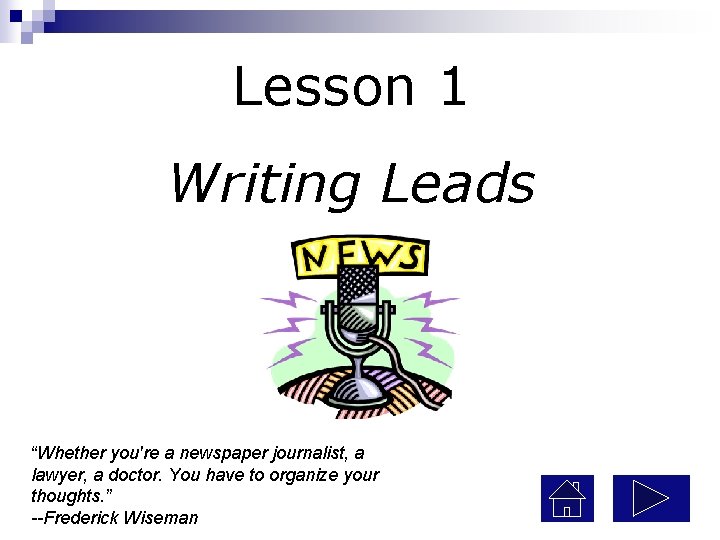 Lesson 1 Writing Leads “Whether you're a newspaper journalist, a lawyer, a doctor. You