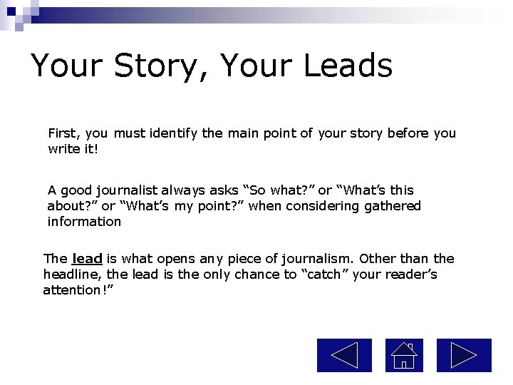 Your Story, Your Leads First, you must identify the main point of your story