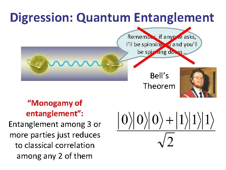 Digression: Quantum Entanglement Remember, if anyone asks, I’ll be spinning up and you’ll be