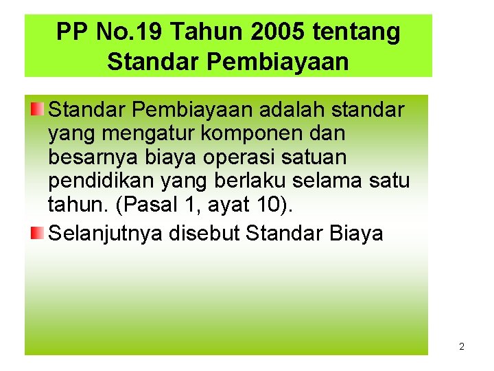 PP No. 19 Tahun 2005 tentang Standar Pembiayaan adalah standar yang mengatur komponen dan
